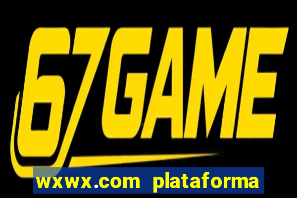 wxwx.com plataforma de jogos